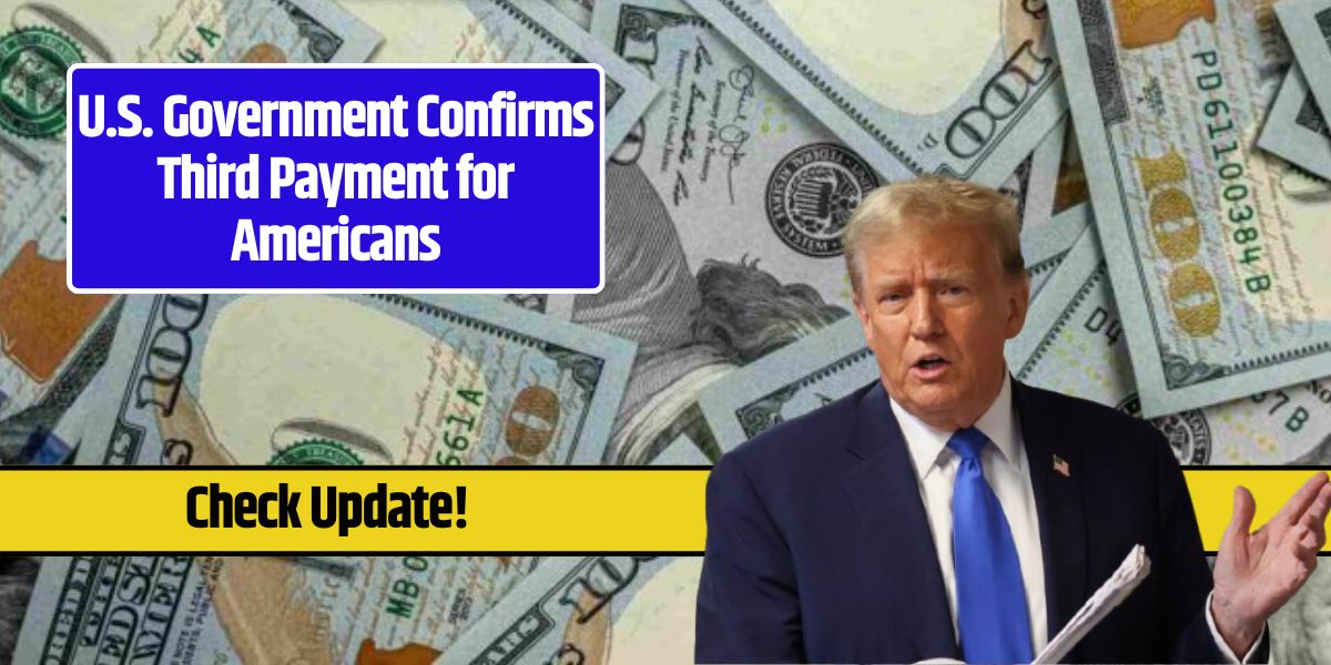 U.S. Government Confirms Third Payment for Americans