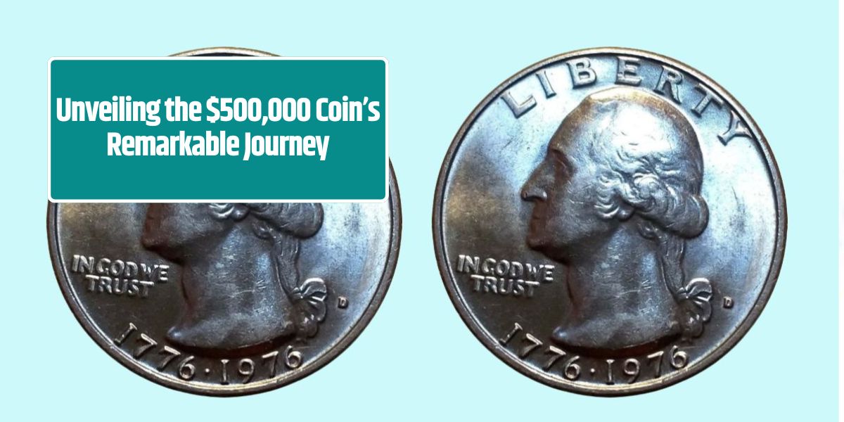 Unveiling the $500,000 Coin’s Remarkable Journey