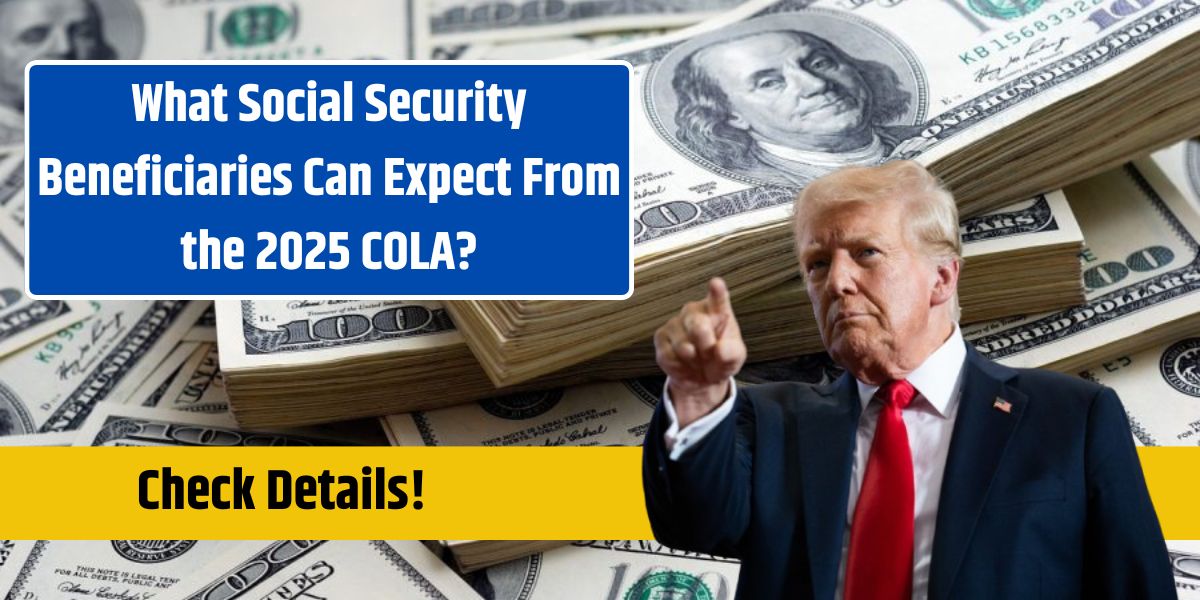 What Social Security Beneficiaries Can Expect From the 2025 COLA