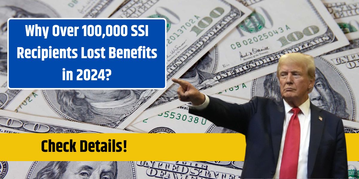 Why Over 100,000 SSI Recipients Lost Benefits in 2024